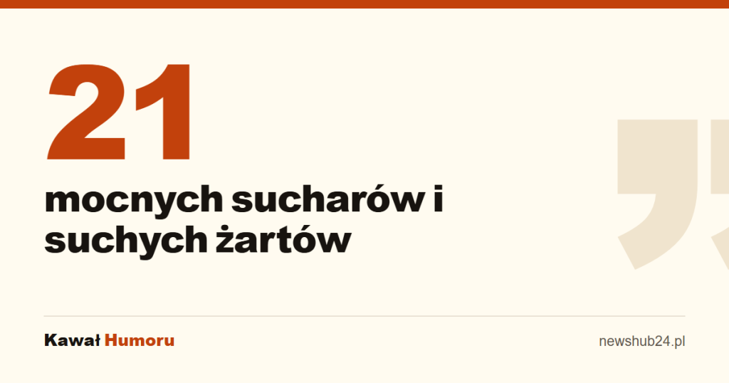 21 mocnych sucharów i suchych żartów